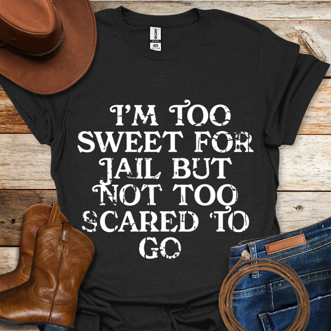 Too Sweet for Jail T-Shirt