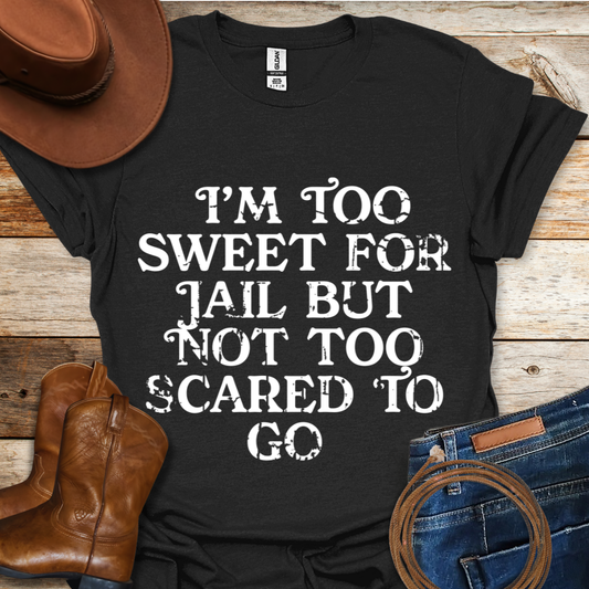 Too Sweet for Jail T-Shirt