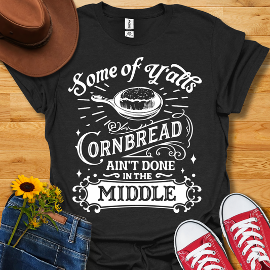 Cornbread Ain't Done T-Shirt