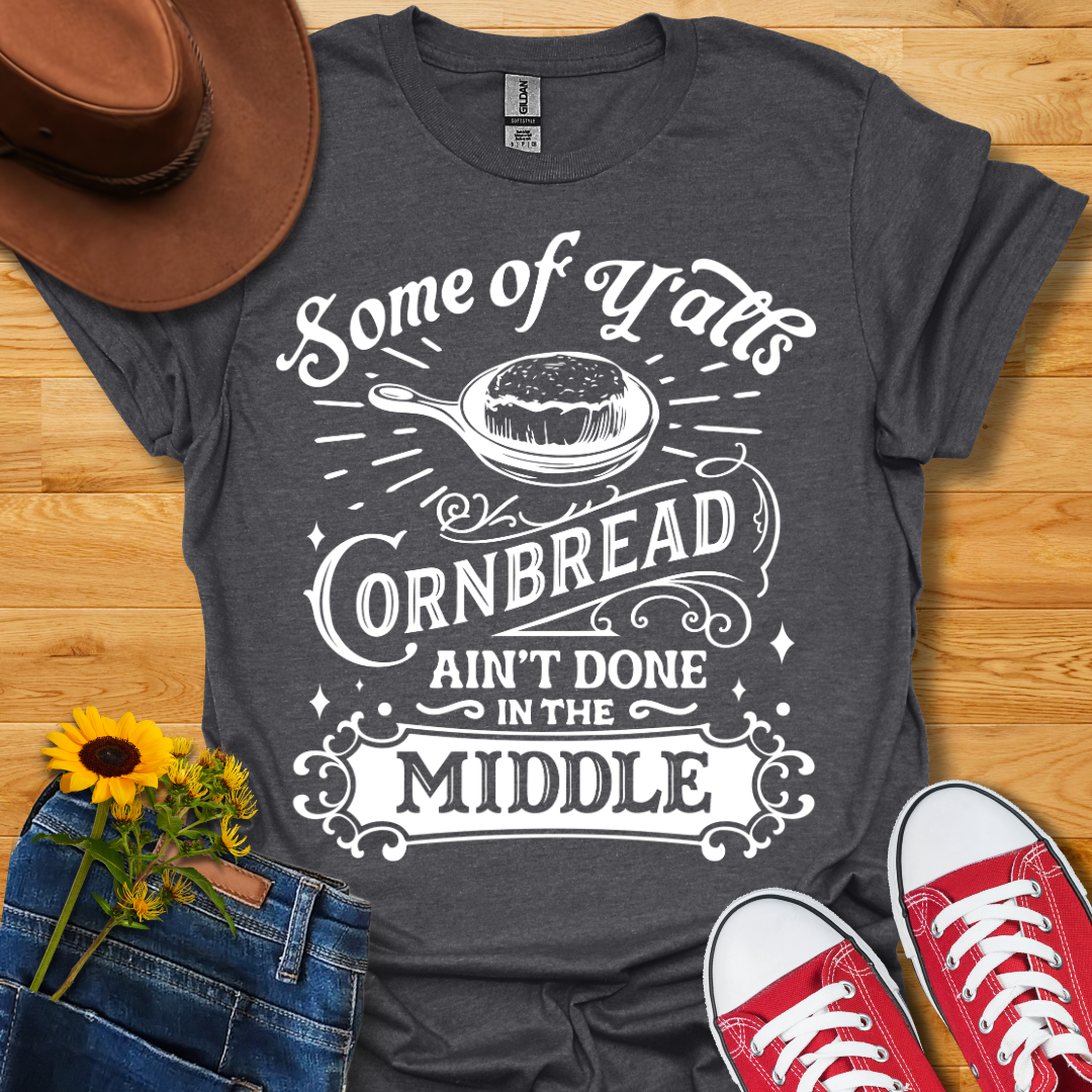 Cornbread Ain't Done T-Shirt