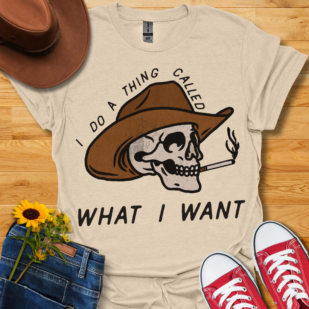 What I Want T-Shirt