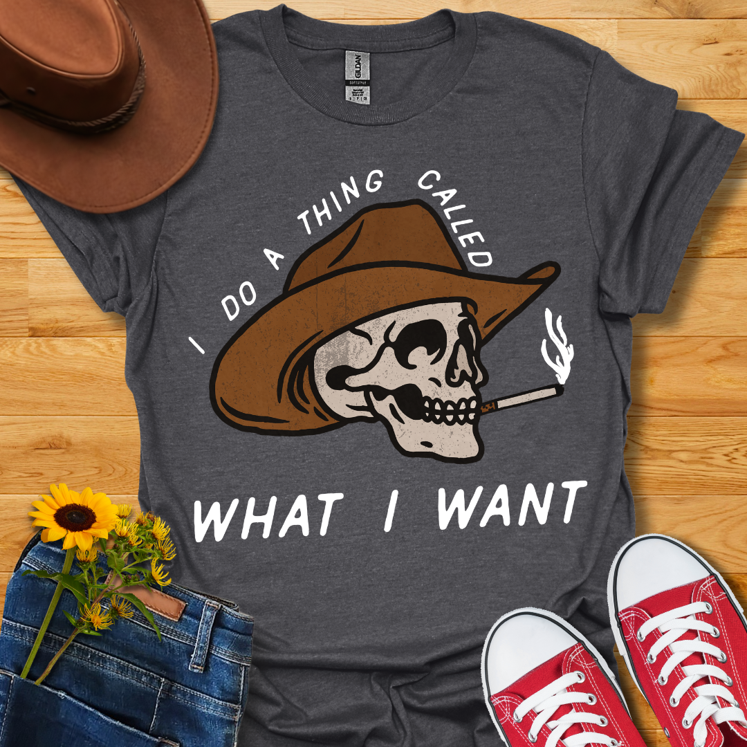 What I Want T-Shirt
