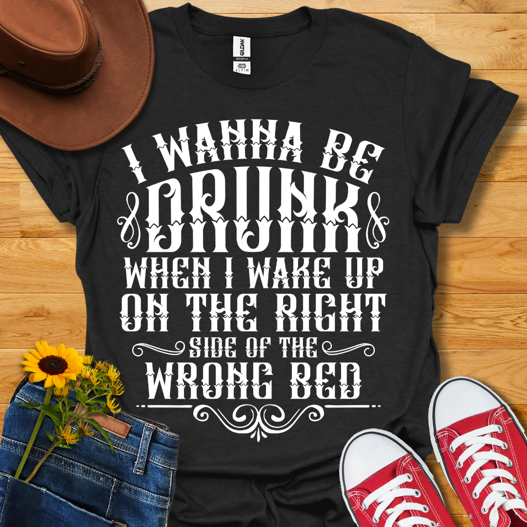 Wanna Be Drunk T-Shirt