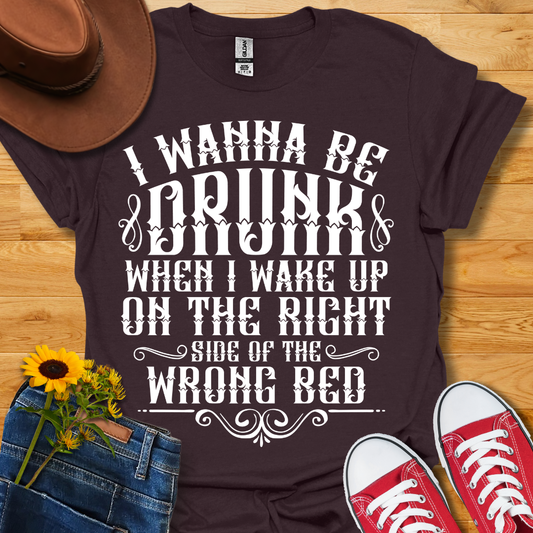 Wanna Be Drunk T-Shirt