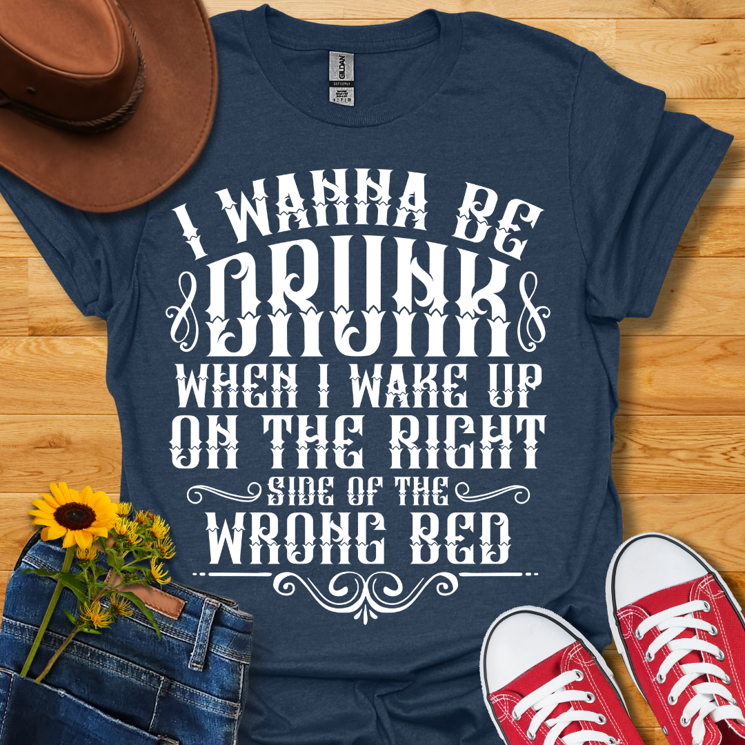 Wanna Be Drunk T-Shirt
