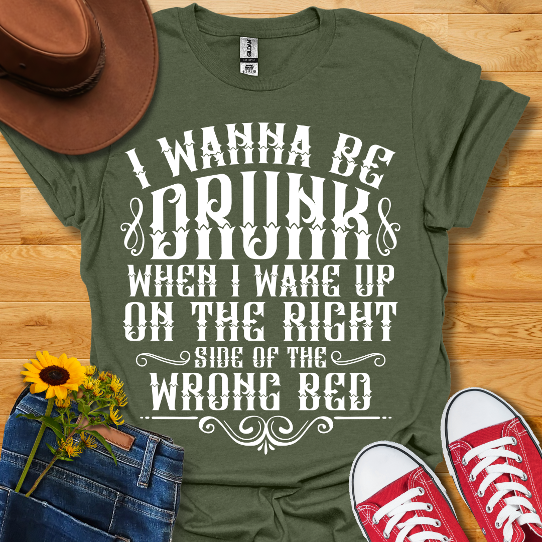 Wanna Be Drunk T-Shirt