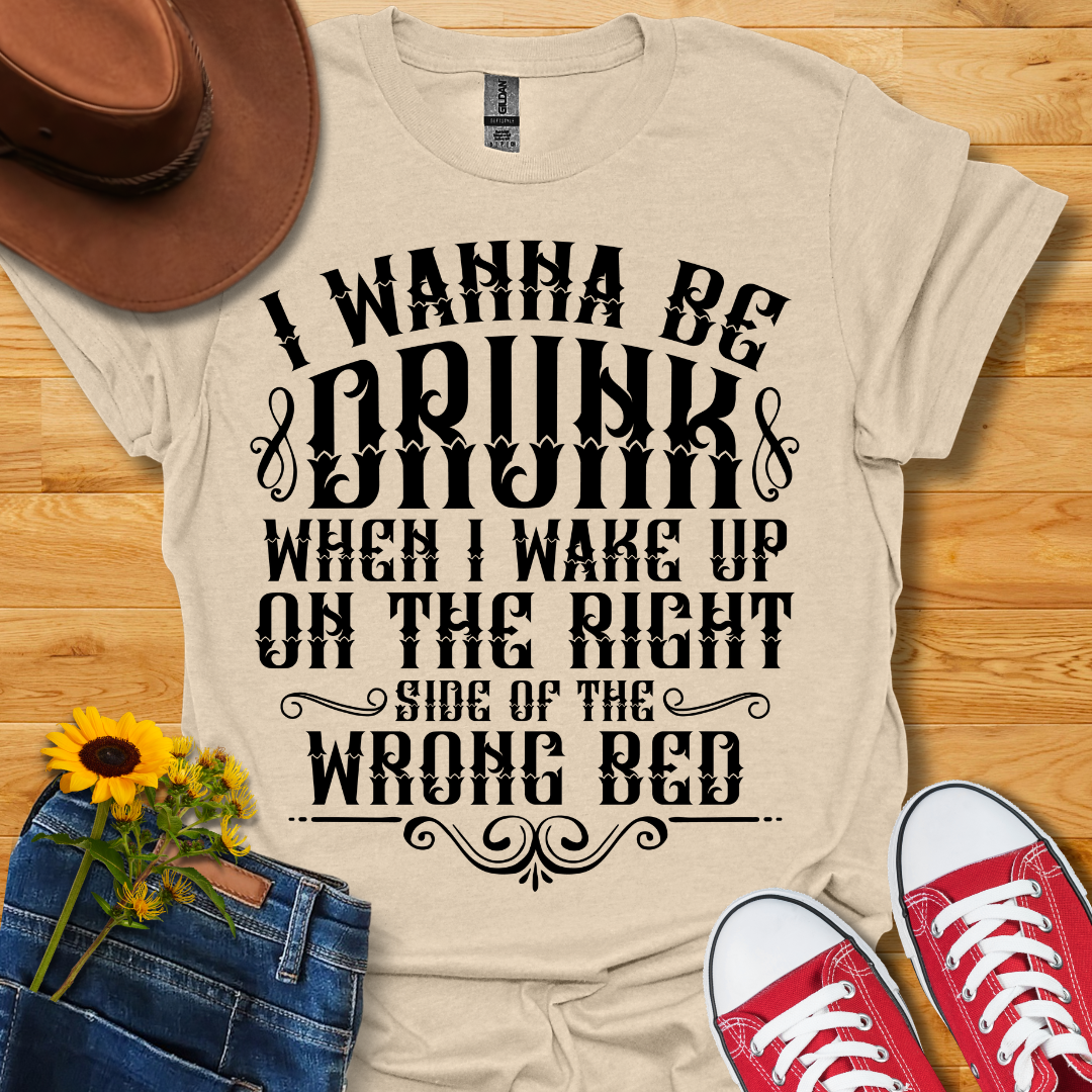 Wanna Be Drunk T-Shirt