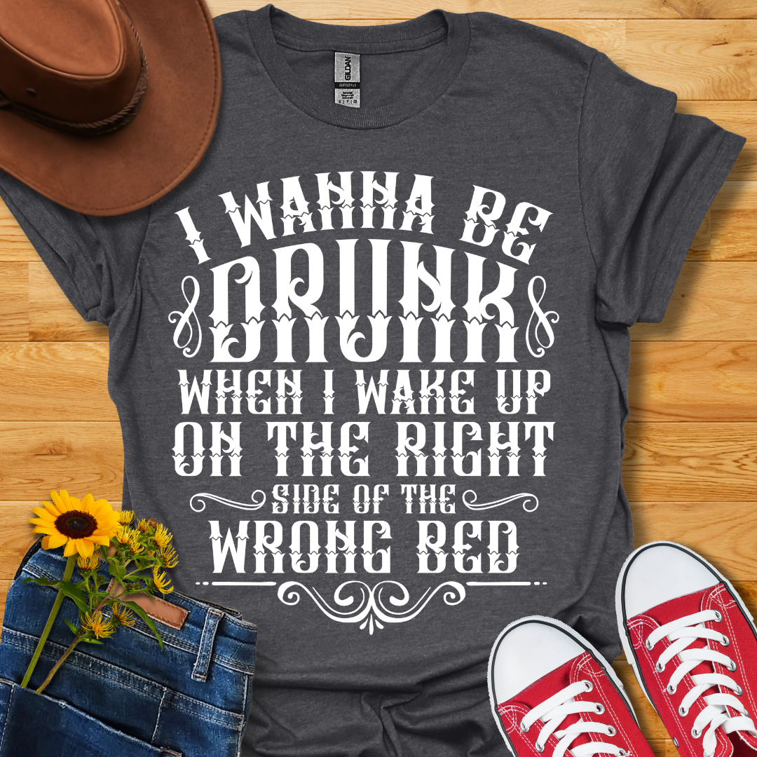 Wanna Be Drunk T-Shirt