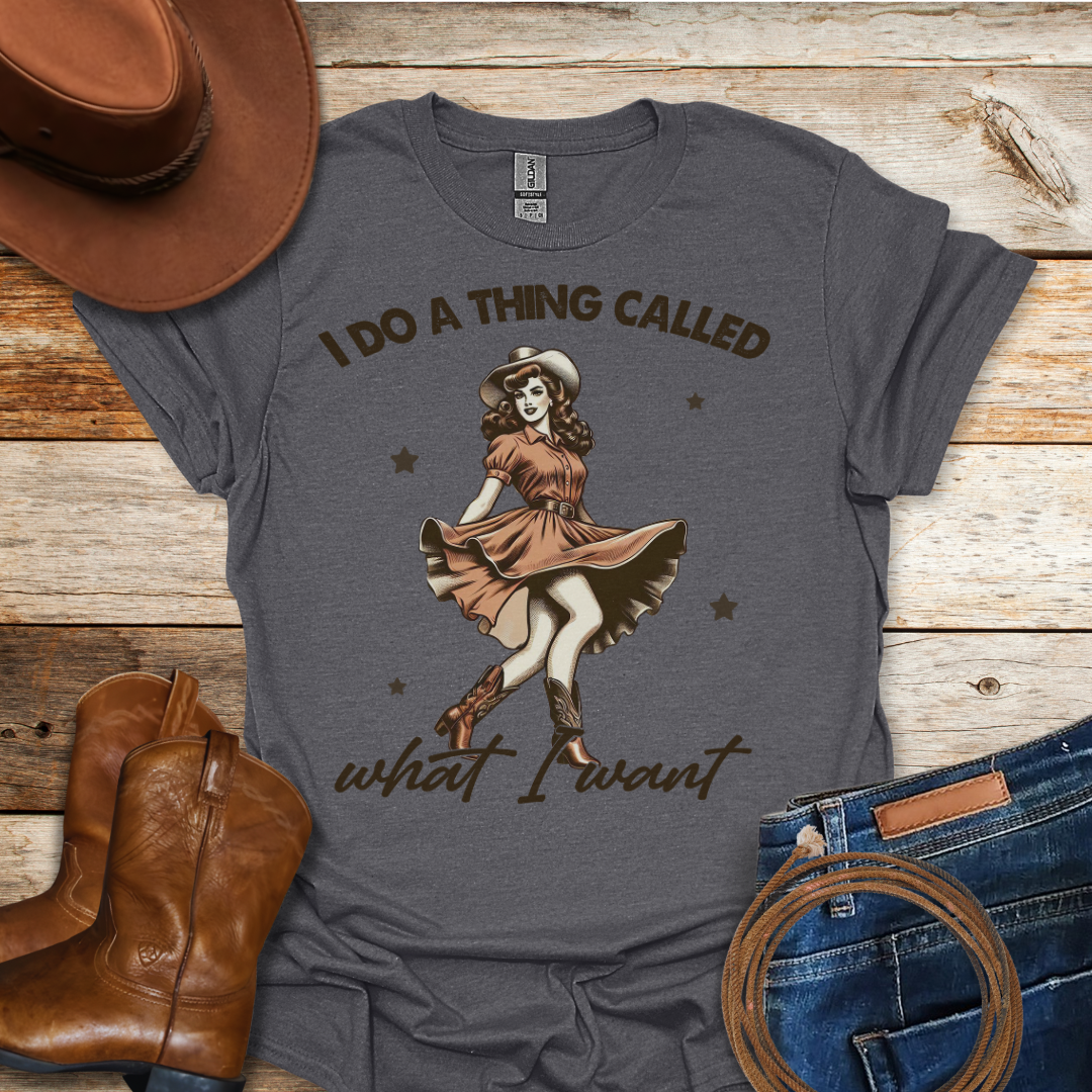 Cowgirl What I Want T-Shirt