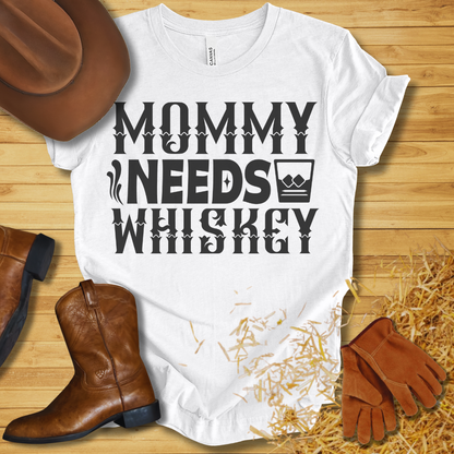 Mommy Needs Whiskey T-Shirt