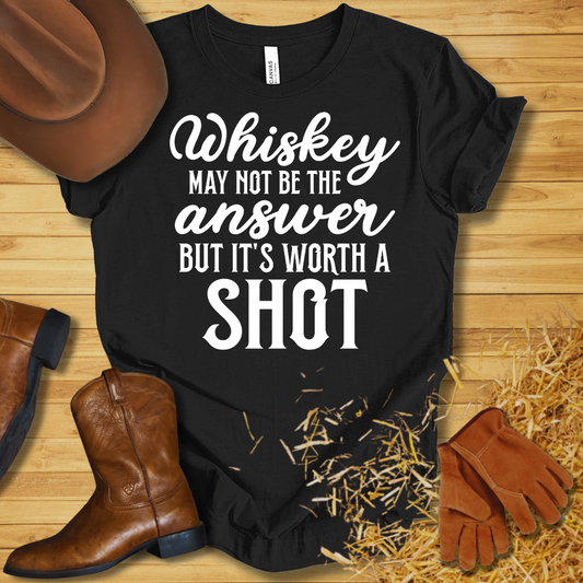 Worth A Shot T-Shirt