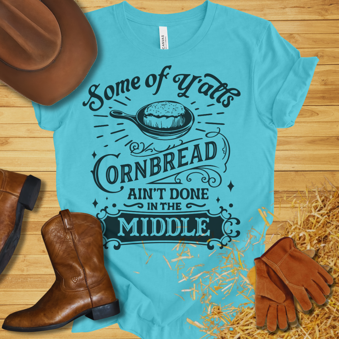 Cornbread Ain't Done T-Shirt