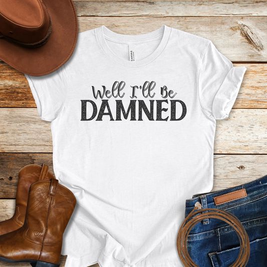 Well I'll Be T-Shirt