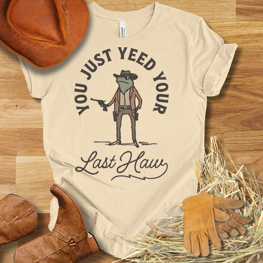 Last Yee Haw T-Shirt