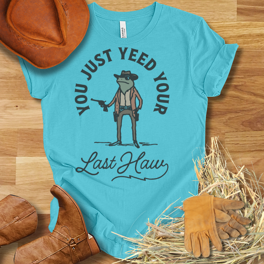Last Yee Haw T-Shirt