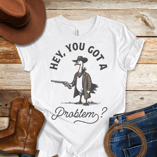 Got A Duckin Problem T-Shirt