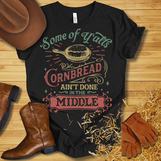 Cornbread Ain't Done T-Shirt (Colored Edition)