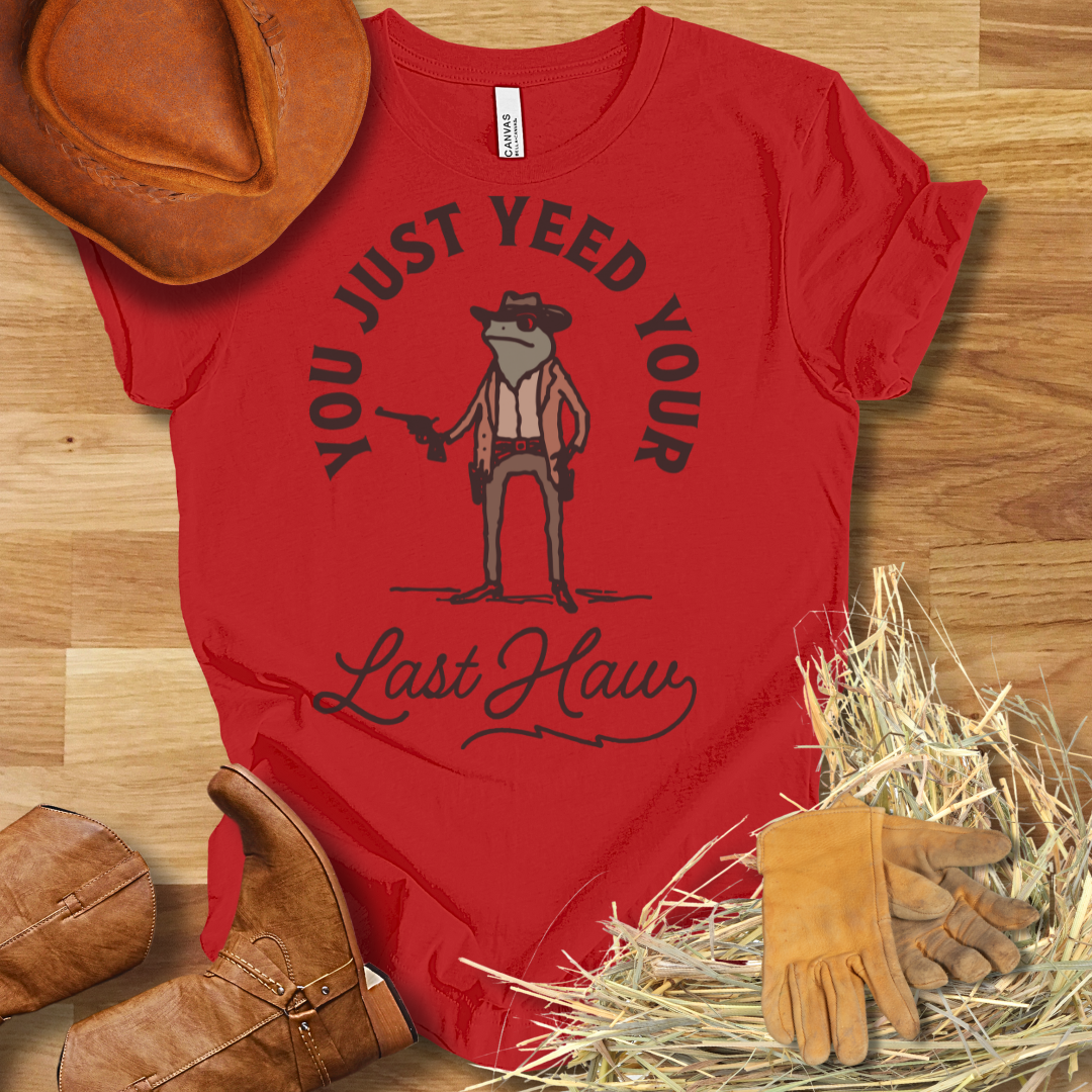 Last Yee Haw T-Shirt